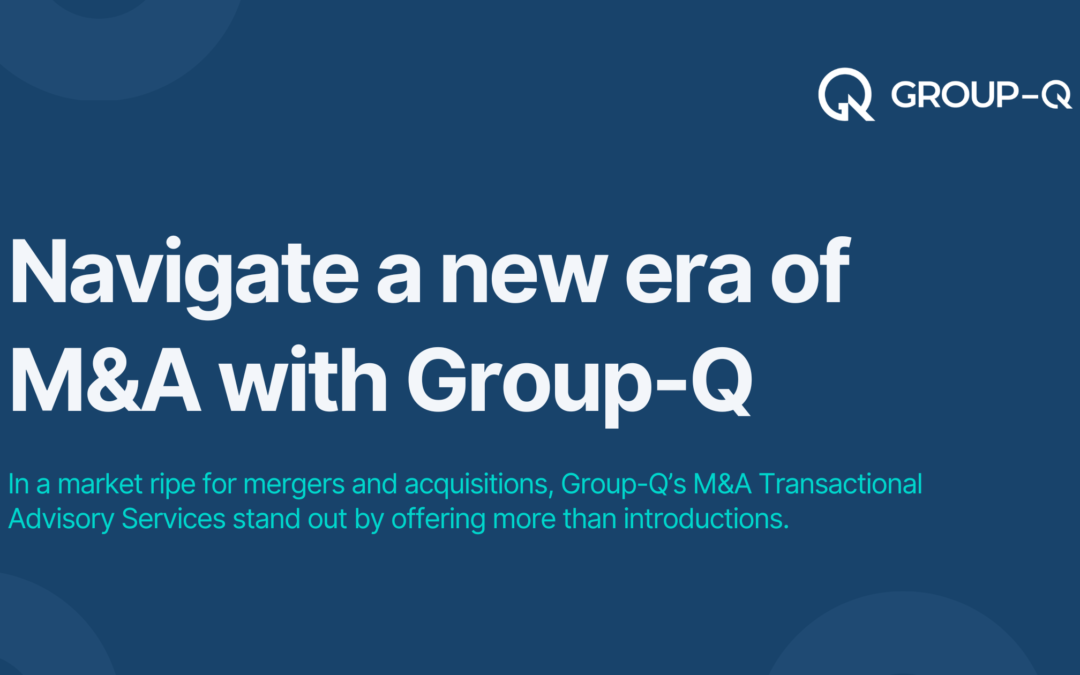 Learn How Group-Q Can Support Your M&A Initiatives