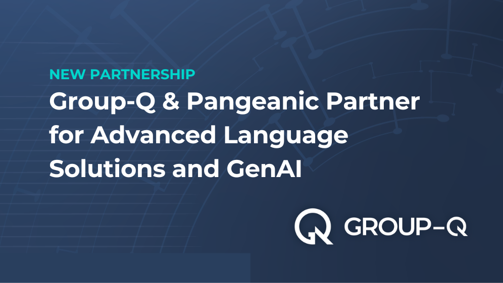 Group-Q and Pangeanic Partner for Advanced Language Solutions and GenAI